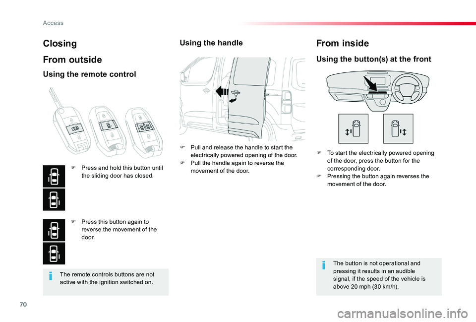 TOYOTA PROACE VERSO 2020 Repair Manual 70
The remote controls buttons are not active with the ignition switched on.
Closing
From outside
F To start the electrically powered opening of the door, press the button for the corresponding door.F TOYOTA PROACE VERSO 2020 Repair Manual 70
The remote controls buttons are not active with the ignition switched on.
Closing
From outside
F To start the electrically powered opening of the door, press the button for the corresponding door.F