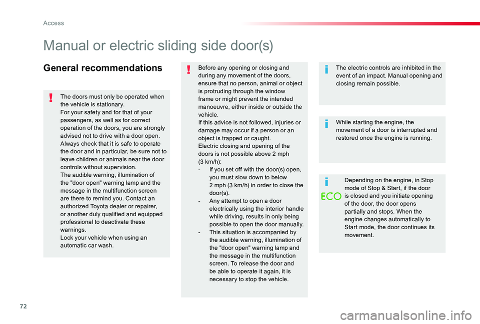 TOYOTA PROACE VERSO 2020 Manual PDF 72
General recommendationsBefore any opening or closing and during any movement of the doors, ensure that no person, animal or object is protruding through the window frame or might prevent the intend TOYOTA PROACE VERSO 2020 Manual PDF 72
General recommendationsBefore any opening or closing and during any movement of the doors, ensure that no person, animal or object is protruding through the window frame or might prevent the intend