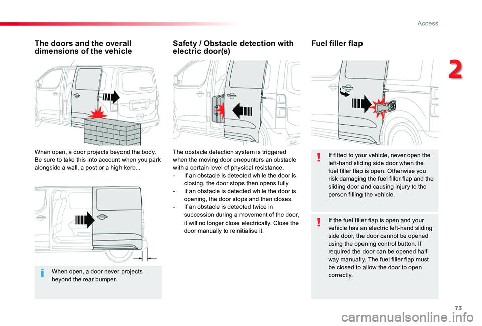 TOYOTA PROACE VERSO 2020 Owners Manual 73
When open, a door never projects beyond the rear bumper.
The doors and the overall dimensions of the vehicle
When open, a door projects beyond the body. Be sure to take this into account when you p TOYOTA PROACE VERSO 2020 Owners Manual 73
When open, a door never projects beyond the rear bumper.
The doors and the overall dimensions of the vehicle
When open, a door projects beyond the body. Be sure to take this into account when you p