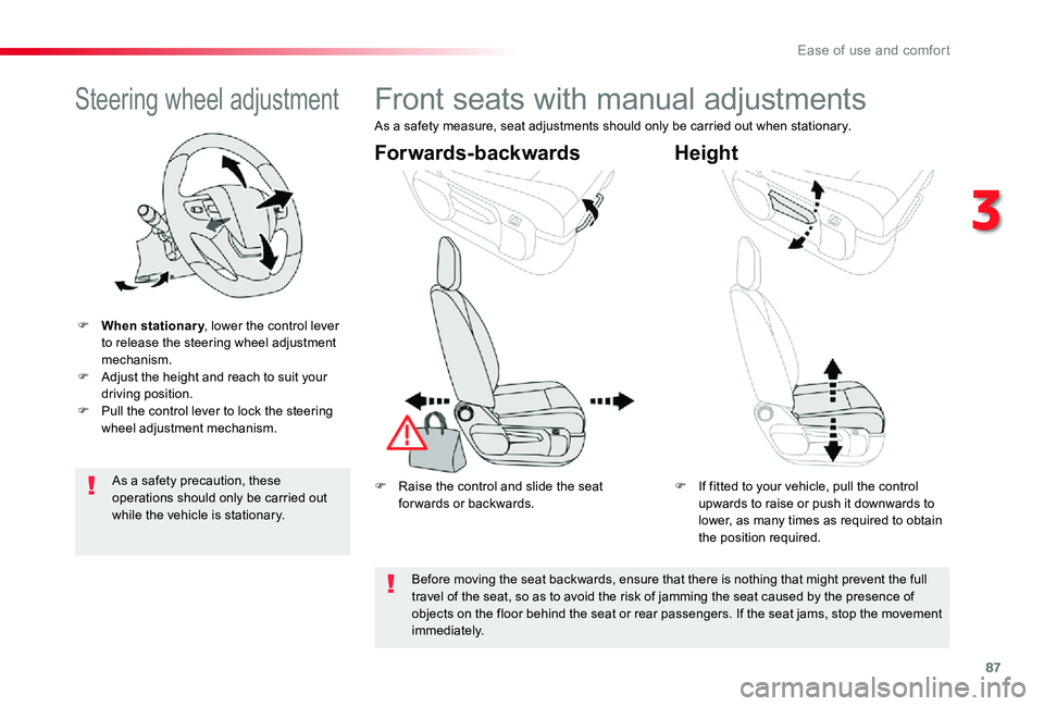 TOYOTA PROACE VERSO 2020 Manual Online 87
Steering wheel adjustment
F When stationary, lower the control lever to release the steering wheel adjustment mechanism.F Adjust the height and reach to suit your driving position.F Pull the contro TOYOTA PROACE VERSO 2020 Manual Online 87
Steering wheel adjustment
F When stationary, lower the control lever to release the steering wheel adjustment mechanism.F Adjust the height and reach to suit your driving position.F Pull the contro