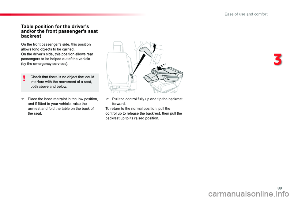 TOYOTA PROACE VERSO 2020 Manual Online 89
F Place the head restraint in the low position, and if fitted to your vehicle, raise the armrest and fold the table on the back of the seat.
Table position for the driver's and/or the front pas TOYOTA PROACE VERSO 2020 Manual Online 89
F Place the head restraint in the low position, and if fitted to your vehicle, raise the armrest and fold the table on the back of the seat.
Table position for the driver's and/or the front pas