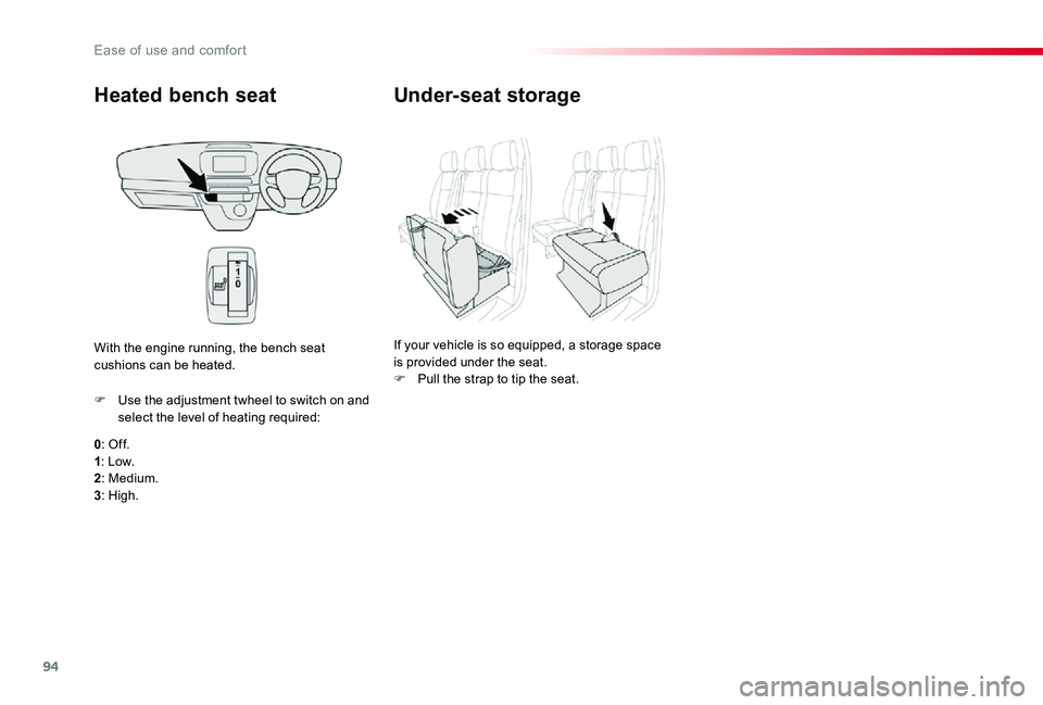 TOYOTA PROACE VERSO 2020  Owners Manual 94
Heated bench seat
0: Of f.1: Low.2: Medium.
3: High.
F Use the adjustment twheel to switch on and select the level of heating required:
With the engine running, the bench seat cushions can be heate