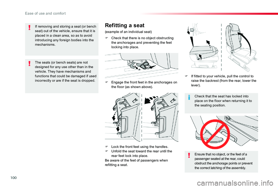 TOYOTA PROACE VERSO 2020  Owners Manual 100
Check that the seat has locked into place on the floor when returning it to the seating position.
Ensure that no object, or the feet of a passenger seated at the rear, could obstruct the anchorage
