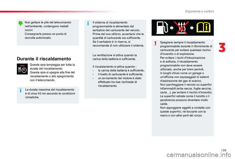 TOYOTA PROACE VERSO 2020 Manuale duso (in Italian) 139
Proace_Verso_IT_Chap03_ergonomie-et-confort_ed01-2019
Durante il riscaldamento
Questa spia lampeggia per tutta la durata del riscaldamento.Questa spia si spegne alla fine del riscaldamento o allo TOYOTA PROACE VERSO 2020 Manuale duso (in Italian) 139
Proace_Verso_IT_Chap03_ergonomie-et-confort_ed01-2019
Durante il riscaldamento
Questa spia lampeggia per tutta la durata del riscaldamento.Questa spia si spegne alla fine del riscaldamento o allo