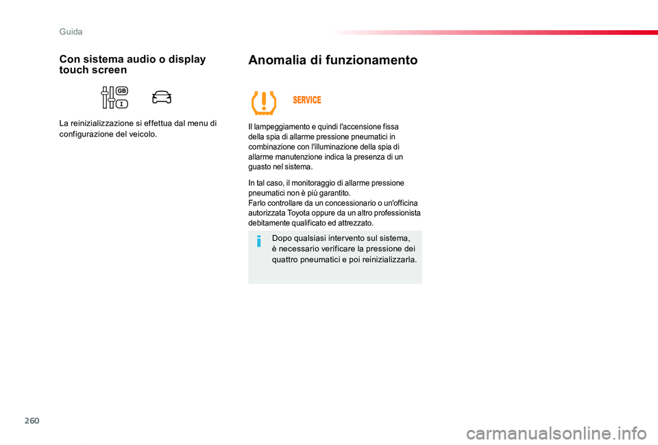 TOYOTA PROACE VERSO 2020 Manuale duso (in Italian) 260
Proace_Verso_IT_Chap06_conduite_ed01-2019
Anomalia di funzionamento
Il lampeggiamento e quindi l'accensione fissa della spia di allarme pressione pneumatici in combinazione con l'illuminaz TOYOTA PROACE VERSO 2020 Manuale duso (in Italian) 260
Proace_Verso_IT_Chap06_conduite_ed01-2019
Anomalia di funzionamento
Il lampeggiamento e quindi l'accensione fissa della spia di allarme pressione pneumatici in combinazione con l'illuminaz