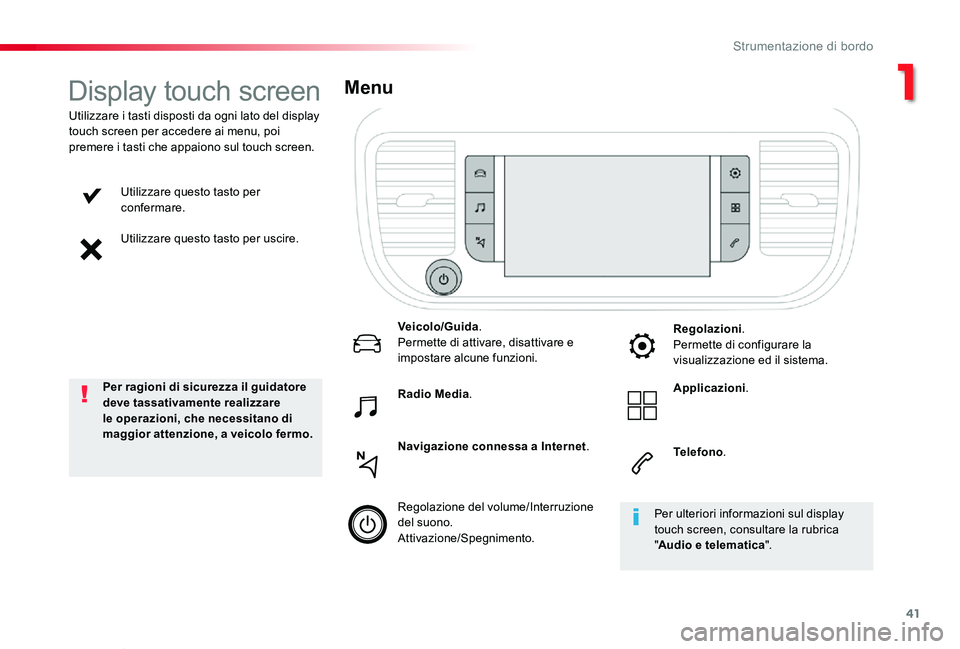 TOYOTA PROACE VERSO 2020 Manuale duso (in Italian) 41
Proace_Verso_IT_Chap01_instruments-de-bord_ed01-2019
Utilizzare questo tasto per confermare.
Utilizzare questo tasto per uscire.
Utilizzare i tasti disposti da ogni lato del display touch screen pe TOYOTA PROACE VERSO 2020 Manuale duso (in Italian) 41
Proace_Verso_IT_Chap01_instruments-de-bord_ed01-2019
Utilizzare questo tasto per confermare.
Utilizzare questo tasto per uscire.
Utilizzare i tasti disposti da ogni lato del display touch screen pe