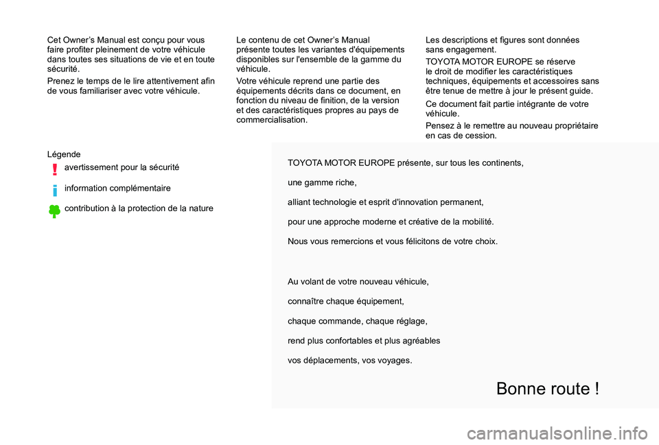 TOYOTA PROACE VERSO 2020 Notices Demploi (in French) TOYOTA MOTOR EUROPE présente, sur tous les continents,
une gamme riche,
alliant technologie et esprit d'innovation permanent,
pour une approche moderne et créative de la mobilité.
Nous vous rem TOYOTA PROACE VERSO 2020 Notices Demploi (in French) TOYOTA MOTOR EUROPE présente, sur tous les continents,
une gamme riche,
alliant technologie et esprit d'innovation permanent,
pour une approche moderne et créative de la mobilité.
Nous vous rem