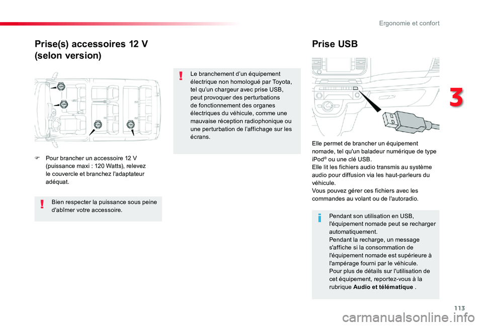 TOYOTA PROACE VERSO 2020 Notices Demploi (in French) 113
Prise(s) accessoires 12 V
(selon version)
Prise USB
F Pour brancher un accessoire 12 V (puissance maxi : 120 Watts), relevez le couvercle et branchez l'adaptateur adéquat.
Elle permet de bran TOYOTA PROACE VERSO 2020 Notices Demploi (in French) 113
Prise(s) accessoires 12 V
(selon version)
Prise USB
F Pour brancher un accessoire 12 V (puissance maxi : 120 Watts), relevez le couvercle et branchez l'adaptateur adéquat.
Elle permet de bran