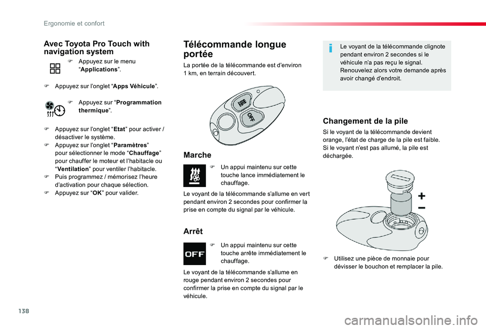 TOYOTA PROACE VERSO 2020  Notices Demploi (in French) 138
F Un appui maintenu sur cette touche arrête immédiatement le chauffage.
F Un appui maintenu sur cette touche lance immédiatement le chauffage.
Le voyant de la télécommande s’allume en 
roug