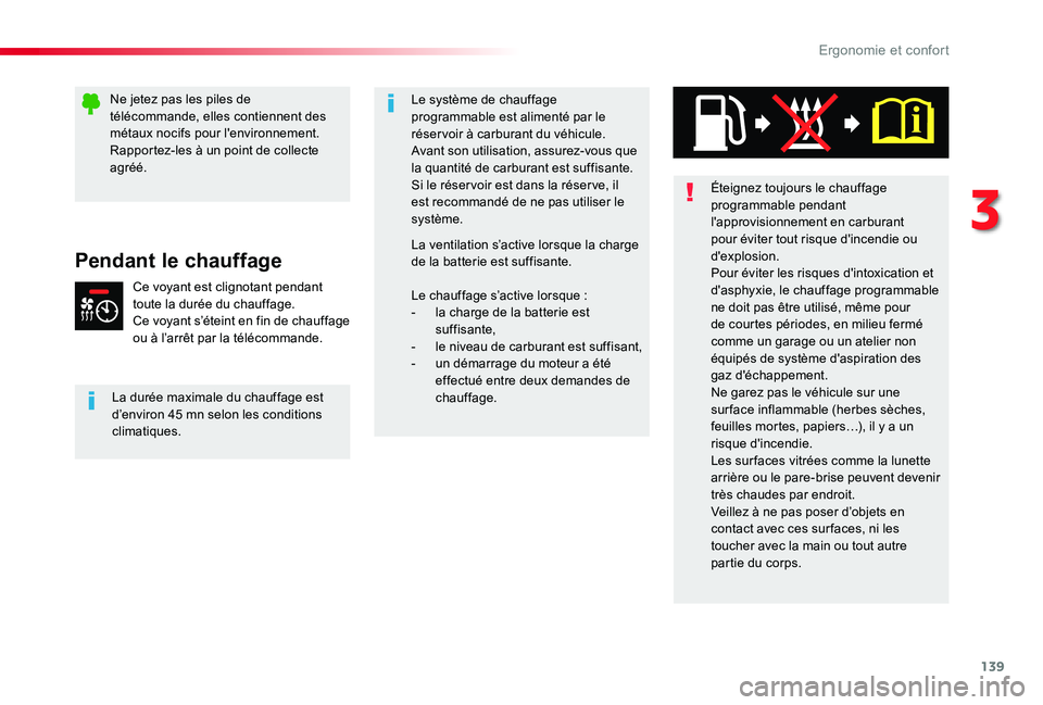 TOYOTA PROACE VERSO 2020  Notices Demploi (in French) 139
Pendant le chauffage
Ce voyant est clignotant pendant toute la durée du chauffage.Ce voyant s’éteint en fin de chauffage ou à l’arrêt par la télécommande.
La durée maximale du chauffage