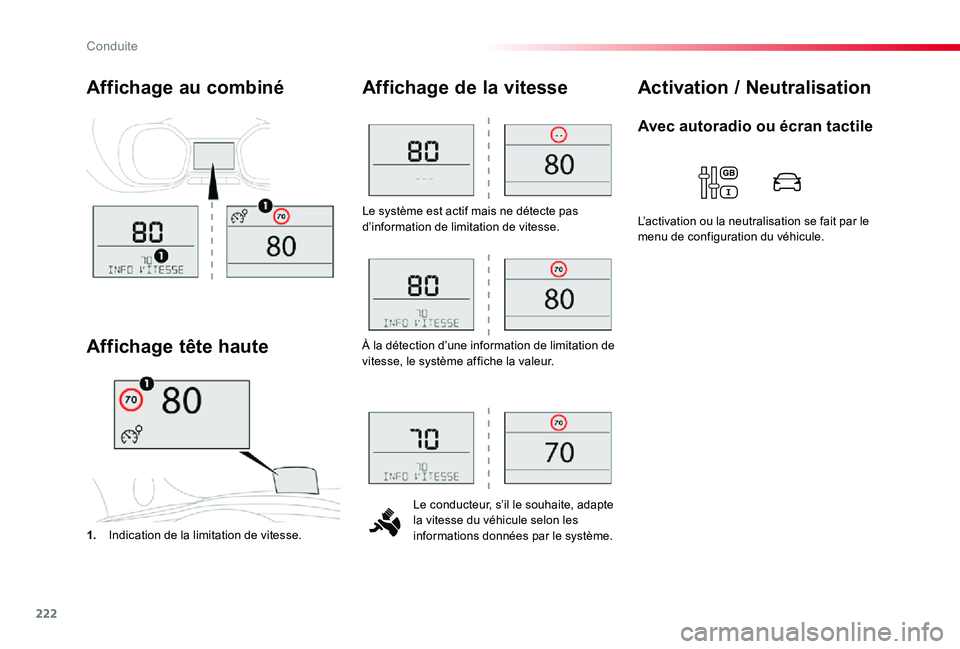 TOYOTA PROACE VERSO 2020  Notices Demploi (in French) 222
Le système est actif mais ne détecte pas d’information de limitation de vitesse.
Le conducteur, s’il le souhaite, adapte la vitesse du véhicule selon les informations données par le systè