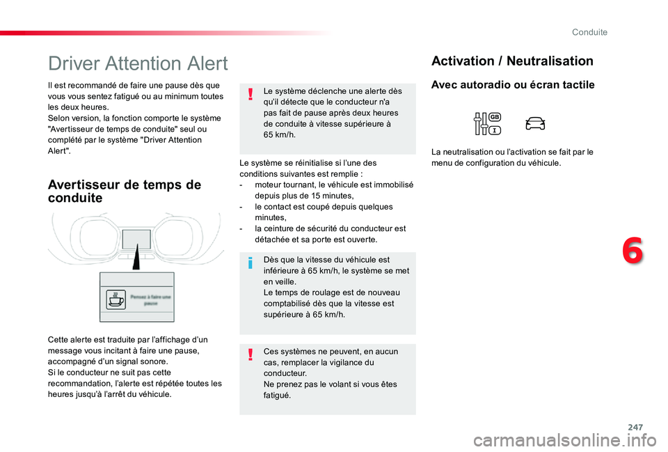 TOYOTA PROACE VERSO 2020  Notices Demploi (in French) 247
Driver Attention Alert
Le système se réinitialise si l’une des conditions suivantes est remplie :- moteur tournant, le véhicule est immobilisé depuis plus de 15 minutes,- le contact est coup