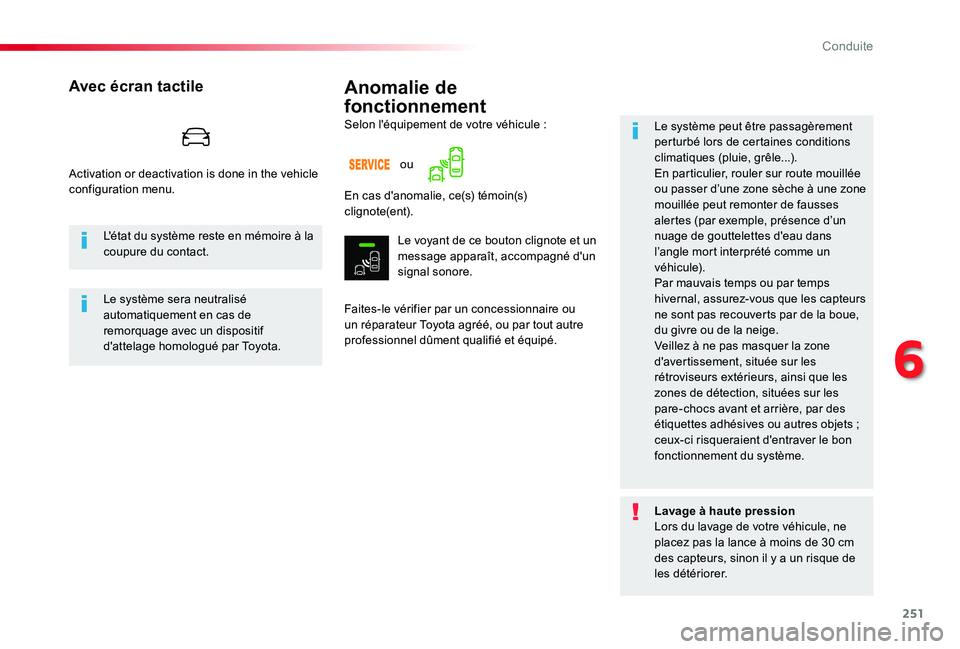 TOYOTA PROACE VERSO 2020  Notices Demploi (in French) 251
Anomalie de 
fonctionnement
Faites-le vérifier par un concessionnaire ou un réparateur Toyota agréé, ou par tout autre professionnel dûment qualifié et équipé.
Le système peut être passa
