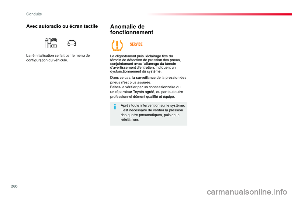 TOYOTA PROACE VERSO 2020  Notices Demploi (in French) 260
Anomalie de 
fonctionnement
Le clignotement puis l’éclairage fixe du témoin de détection de pression des pneus, conjointement avec l’allumage du témoin d’avertissement d’entretien, ind