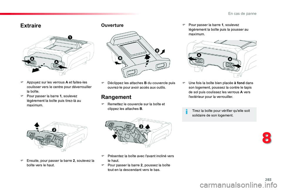 TOYOTA PROACE VERSO 2020 Notices Demploi (in French) 283
Rangement
F Appuyez sur les verrous A et faites-les coulisser vers le centre pour déverrouiller la boîte.F Pour passer la barre 1, soulevez légèrement la boîte puis tirez-là au maximum.
F En TOYOTA PROACE VERSO 2020 Notices Demploi (in French) 283
Rangement
F Appuyez sur les verrous A et faites-les coulisser vers le centre pour déverrouiller la boîte.F Pour passer la barre 1, soulevez légèrement la boîte puis tirez-là au maximum.
F En