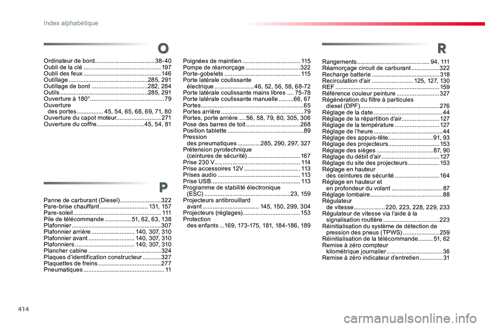 TOYOTA PROACE VERSO 2020 Notices Demploi (in French) 414
Rangements ............................................94, 111Réamorçage circuit de carburant .................322Recharge batterie .........................................318Recirculation d’ TOYOTA PROACE VERSO 2020 Notices Demploi (in French) 414
Rangements ............................................94, 111Réamorçage circuit de carburant .................322Recharge batterie .........................................318Recirculation d’