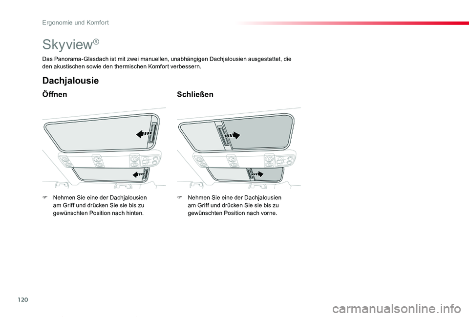 TOYOTA PROACE VERSO 2020 Betriebsanleitungen (in German) 120
Proace_Verso_de_Chap03_ergonomie-et-confort_ed2019_V02
Skyview®
Öffnen
Dachjalousie
Schließen
Das Panorama-Glasdach ist mit zwei manuellen, unabhängigen Dachjalousien ausgestattet, die den aku TOYOTA PROACE VERSO 2020 Betriebsanleitungen (in German) 120
Proace_Verso_de_Chap03_ergonomie-et-confort_ed2019_V02
Skyview®
Öffnen
Dachjalousie
Schließen
Das Panorama-Glasdach ist mit zwei manuellen, unabhängigen Dachjalousien ausgestattet, die den aku