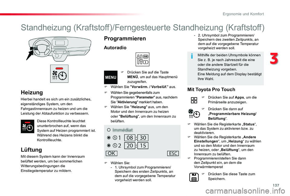 TOYOTA PROACE VERSO 2020 Betriebsanleitungen (in German) 137
Proace_Verso_de_Chap03_ergonomie-et-confort_ed2019_V02
Heizung
Hierbei handelt es sich um ein zusätzliches, eigenständiges System, um den Fahrgastinnenraum zu heizen und um die Leistung der Abta TOYOTA PROACE VERSO 2020 Betriebsanleitungen (in German) 137
Proace_Verso_de_Chap03_ergonomie-et-confort_ed2019_V02
Heizung
Hierbei handelt es sich um ein zusätzliches, eigenständiges System, um den Fahrgastinnenraum zu heizen und um die Leistung der Abta