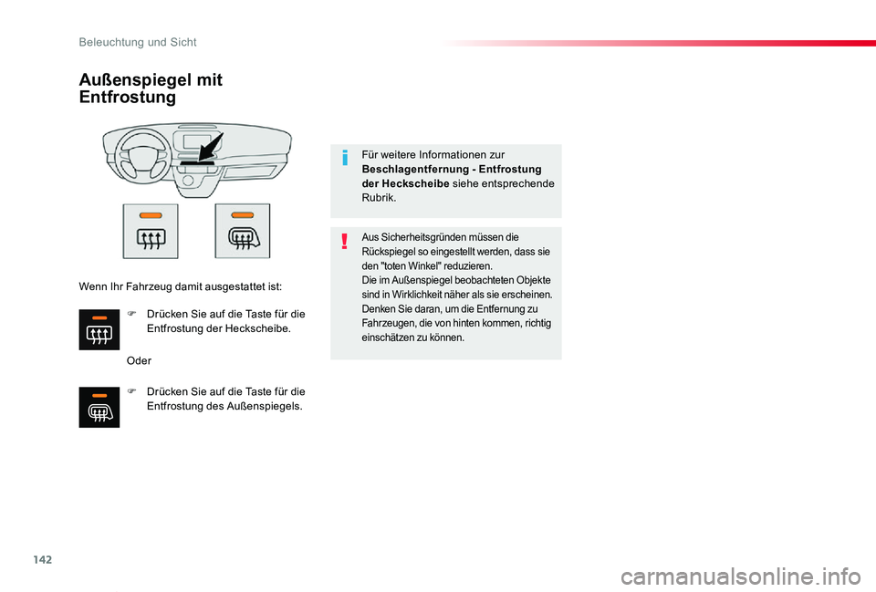 TOYOTA PROACE VERSO 2020  Betriebsanleitungen (in German) 142
Proace_Verso_de_Chap04_eclairage-et-visibilite_ed2019_V02
Außenspiegel mit 
Entfrostung
Oder
Aus Sicherheitsgründen müssen die Rückspiegel so eingestellt werden, dass sie den "toten Winkel
