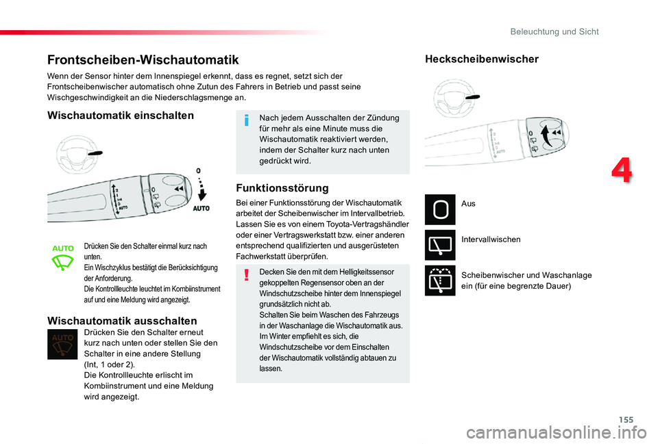 TOYOTA PROACE VERSO 2020 Betriebsanleitungen (in German) 155
Proace_Verso_de_Chap04_eclairage-et-visibilite_ed2019_V02
Frontscheiben-Wischautomatik
Wischautomatik einschalten
Drücken Sie den Schalter einmal kurz nach unten.Ein Wischzyklus bestätigt die Be TOYOTA PROACE VERSO 2020 Betriebsanleitungen (in German) 155
Proace_Verso_de_Chap04_eclairage-et-visibilite_ed2019_V02
Frontscheiben-Wischautomatik
Wischautomatik einschalten
Drücken Sie den Schalter einmal kurz nach unten.Ein Wischzyklus bestätigt die Be