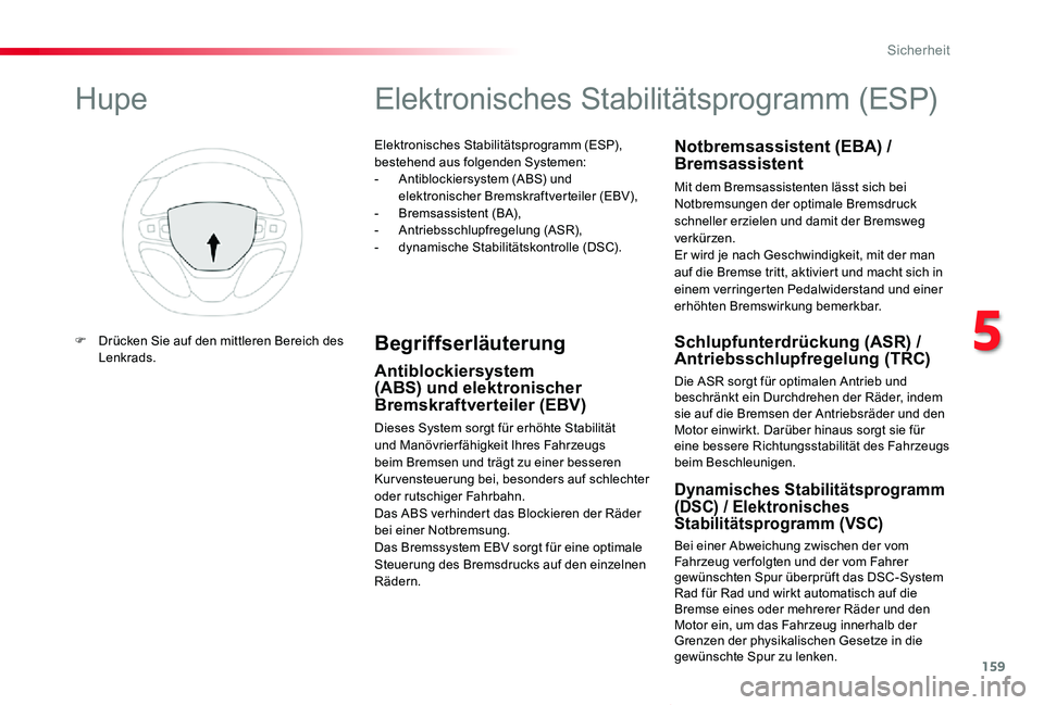 TOYOTA PROACE VERSO 2020 Betriebsanleitungen (in German) 159
Proace_Verso_de_Chap05_securite_ed2019_V02
Elektronisches Stabilitätsprogramm (ESP), bestehend aus folgenden Systemen:- Antiblockiersystem (ABS) und elektronischer Bremskraftverteiler (EBV),- Br TOYOTA PROACE VERSO 2020 Betriebsanleitungen (in German) 159
Proace_Verso_de_Chap05_securite_ed2019_V02
Elektronisches Stabilitätsprogramm (ESP), bestehend aus folgenden Systemen:- Antiblockiersystem (ABS) und elektronischer Bremskraftverteiler (EBV),- Br