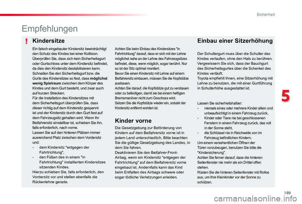 TOYOTA PROACE VERSO 2020 Betriebsanleitungen (in German) 189
Proace_Verso_de_Chap05_securite_ed2019_V02
KindersitzeEinbau einer Sitzerhöhung
Empfehlungen
Die Gesetzgebung zur Beförderung von Kindern auf dem Beifahrersitz vorne ist in jedem Land unterschie TOYOTA PROACE VERSO 2020 Betriebsanleitungen (in German) 189
Proace_Verso_de_Chap05_securite_ed2019_V02
KindersitzeEinbau einer Sitzerhöhung
Empfehlungen
Die Gesetzgebung zur Beförderung von Kindern auf dem Beifahrersitz vorne ist in jedem Land unterschie