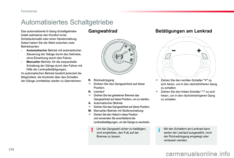 TOYOTA PROACE VERSO 2020 Betriebsanleitungen (in German) 210
Proace_Verso_de_Chap06_conduite_ed2019_V02
Automatisiertes Schaltgetriebe
R. RückwärtsgangF Drehen Sie das Gangwahlrad auf diese Position.N. LeerlaufF Drehen Sie bei getretener Bremse das Gan TOYOTA PROACE VERSO 2020 Betriebsanleitungen (in German) 210
Proace_Verso_de_Chap06_conduite_ed2019_V02
Automatisiertes Schaltgetriebe
R. RückwärtsgangF Drehen Sie das Gangwahlrad auf diese Position.N. LeerlaufF Drehen Sie bei getretener Bremse das Gan