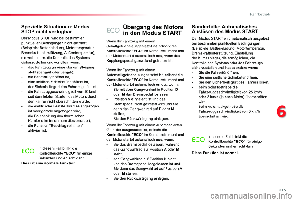 TOYOTA PROACE VERSO 2020 Betriebsanleitungen (in German) 215
Proace_Verso_de_Chap06_conduite_ed2019_V02
Übergang des Motors
in den Modus START
Der Modus START wird automatisch ausgelöst bei bestimmten punktuellen Bedingungen (Beispiele: Batterieladung, M TOYOTA PROACE VERSO 2020 Betriebsanleitungen (in German) 215
Proace_Verso_de_Chap06_conduite_ed2019_V02
Übergang des Motors
in den Modus START
Der Modus START wird automatisch ausgelöst bei bestimmten punktuellen Bedingungen (Beispiele: Batterieladung, M