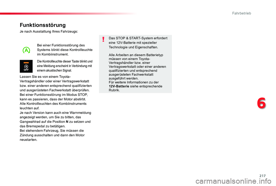 TOYOTA PROACE VERSO 2020 Betriebsanleitungen (in German) 217
Proace_Verso_de_Chap06_conduite_ed2019_V02
Funktionsstörung
Je nach Ausstattung Ihres Fahrzeugs:
Lassen Sie es von einem Toyota-Vertragshändler oder einer Vertragswerkstatt bzw. einer anderen en TOYOTA PROACE VERSO 2020 Betriebsanleitungen (in German) 217
Proace_Verso_de_Chap06_conduite_ed2019_V02
Funktionsstörung
Je nach Ausstattung Ihres Fahrzeugs:
Lassen Sie es von einem Toyota-Vertragshändler oder einer Vertragswerkstatt bzw. einer anderen en