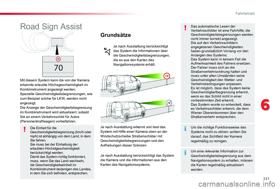 TOYOTA PROACE VERSO 2020 Betriebsanleitungen (in German) 221
Proace_Verso_de_Chap06_conduite_ed2019_V02
Road Sign Assist
Mit diesem System kann die von der Kamera erkannte erlaubte Höchsgeschwindigkeit im Kombiinstrument angezeigt werden.Spezielle Geschwin TOYOTA PROACE VERSO 2020 Betriebsanleitungen (in German) 221
Proace_Verso_de_Chap06_conduite_ed2019_V02
Road Sign Assist
Mit diesem System kann die von der Kamera erkannte erlaubte Höchsgeschwindigkeit im Kombiinstrument angezeigt werden.Spezielle Geschwin