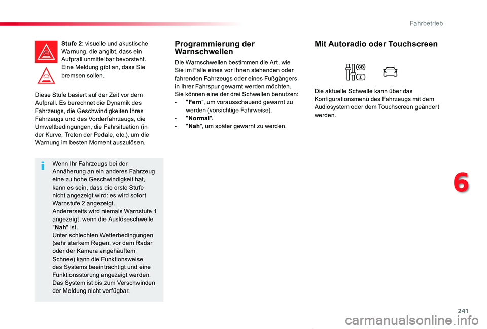 TOYOTA PROACE VERSO 2020 Betriebsanleitungen (in German) 241
Proace_Verso_de_Chap06_conduite_ed2019_V02
Diese Stufe basiert auf der Zeit vor dem Aufprall. Es berechnet die Dynamik des Fahrzeugs, die Geschwindigkeiten Ihres Fahrzeugs und des Vorderfahrzeugs, TOYOTA PROACE VERSO 2020 Betriebsanleitungen (in German) 241
Proace_Verso_de_Chap06_conduite_ed2019_V02
Diese Stufe basiert auf der Zeit vor dem Aufprall. Es berechnet die Dynamik des Fahrzeugs, die Geschwindigkeiten Ihres Fahrzeugs und des Vorderfahrzeugs,