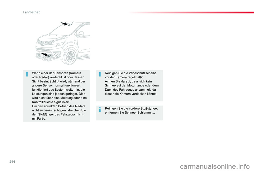 TOYOTA PROACE VERSO 2020 Betriebsanleitungen (in German) 244
Proace_Verso_de_Chap06_conduite_ed2019_V02
Reinigen Sie die vordere Stoßstange, entfernen Sie Schnee, Schlamm, ...
Wenn einer der Sensoren (Kamera oder Radar) verdeckt ist oder dessen Sicht beein TOYOTA PROACE VERSO 2020 Betriebsanleitungen (in German) 244
Proace_Verso_de_Chap06_conduite_ed2019_V02
Reinigen Sie die vordere Stoßstange, entfernen Sie Schnee, Schlamm, ...
Wenn einer der Sensoren (Kamera oder Radar) verdeckt ist oder dessen Sicht beein