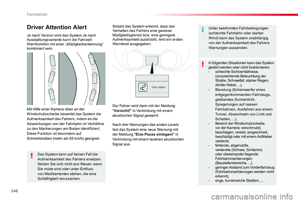 TOYOTA PROACE VERSO 2020 Betriebsanleitungen (in German) 248
Proace_Verso_de_Chap06_conduite_ed2019_V02
Mit Hilfe einer Kamera oben an der Windschutzscheibe bewertet das System die Aufmerksamkeit des Fahrers, indem es die Abweichungen von der Fahrbahn im Ve TOYOTA PROACE VERSO 2020 Betriebsanleitungen (in German) 248
Proace_Verso_de_Chap06_conduite_ed2019_V02
Mit Hilfe einer Kamera oben an der Windschutzscheibe bewertet das System die Aufmerksamkeit des Fahrers, indem es die Abweichungen von der Fahrbahn im Ve
