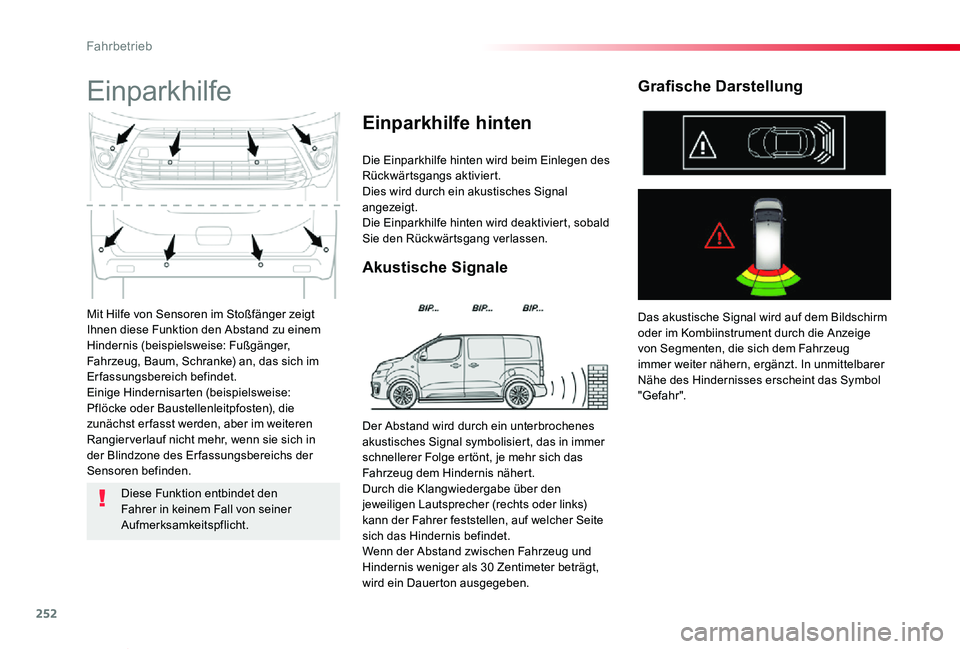 TOYOTA PROACE VERSO 2020 Betriebsanleitungen (in German) 252
Proace_Verso_de_Chap06_conduite_ed2019_V02
Mit Hilfe von Sensoren im Stoßfänger zeigt Ihnen diese Funktion den Abstand zu einem Hindernis (beispielsweise: Fußgänger, Fahrzeug, Baum, Schranke) TOYOTA PROACE VERSO 2020 Betriebsanleitungen (in German) 252
Proace_Verso_de_Chap06_conduite_ed2019_V02
Mit Hilfe von Sensoren im Stoßfänger zeigt Ihnen diese Funktion den Abstand zu einem Hindernis (beispielsweise: Fußgänger, Fahrzeug, Baum, Schranke)