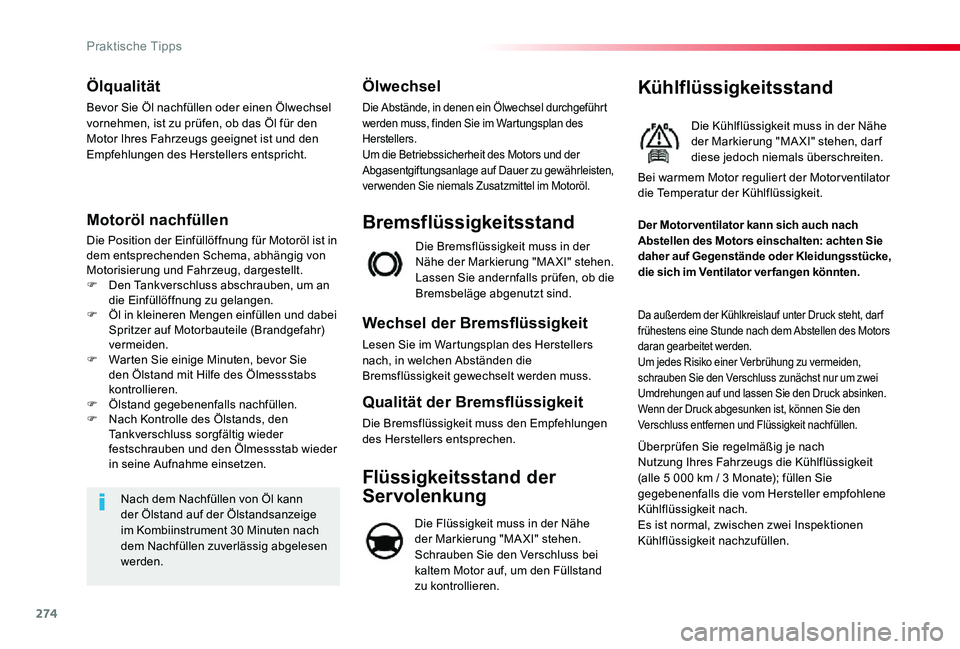 TOYOTA PROACE VERSO 2020 Betriebsanleitungen (in German) 274
Ölqualität
Bevor Sie Öl nachfüllen oder einen Ölwechsel vornehmen, ist zu prüfen, ob das Öl für den Motor Ihres Fahrzeugs geeignet ist und den Empfehlungen des Herstellers entspricht.
Moto TOYOTA PROACE VERSO 2020 Betriebsanleitungen (in German) 274
Ölqualität
Bevor Sie Öl nachfüllen oder einen Ölwechsel vornehmen, ist zu prüfen, ob das Öl für den Motor Ihres Fahrzeugs geeignet ist und den Empfehlungen des Herstellers entspricht.
Moto