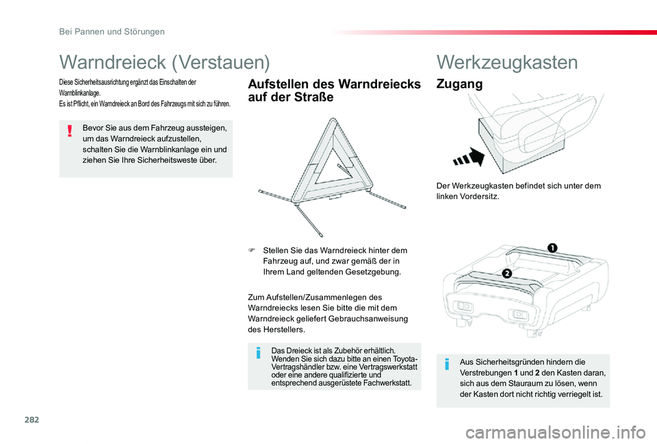 TOYOTA PROACE VERSO 2020 Betriebsanleitungen (in German) 282
Proace_Verso_de_Chap08_En-cas-de-panne_ed2019_V02
Warndreieck (Verstauen)
Bevor Sie aus dem Fahrzeug aussteigen, um das Warndreieck aufzustellen, schalten Sie die Warnblinkanlage ein und ziehen Si TOYOTA PROACE VERSO 2020 Betriebsanleitungen (in German) 282
Proace_Verso_de_Chap08_En-cas-de-panne_ed2019_V02
Warndreieck (Verstauen)
Bevor Sie aus dem Fahrzeug aussteigen, um das Warndreieck aufzustellen, schalten Sie die Warnblinkanlage ein und ziehen Si
