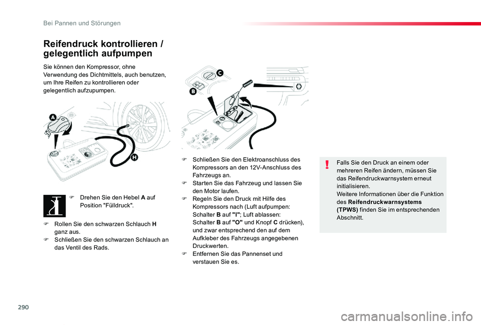TOYOTA PROACE VERSO 2020 Betriebsanleitungen (in German) 290
Proace_Verso_de_Chap08_En-cas-de-panne_ed2019_V02
Reifendruck kontrollieren /
gelegentlich aufpumpen
Sie können den Kompressor, ohne Verwendung des Dichtmittels, auch benutzen, um Ihre Reifen zu TOYOTA PROACE VERSO 2020 Betriebsanleitungen (in German) 290
Proace_Verso_de_Chap08_En-cas-de-panne_ed2019_V02
Reifendruck kontrollieren /
gelegentlich aufpumpen
Sie können den Kompressor, ohne Verwendung des Dichtmittels, auch benutzen, um Ihre Reifen zu