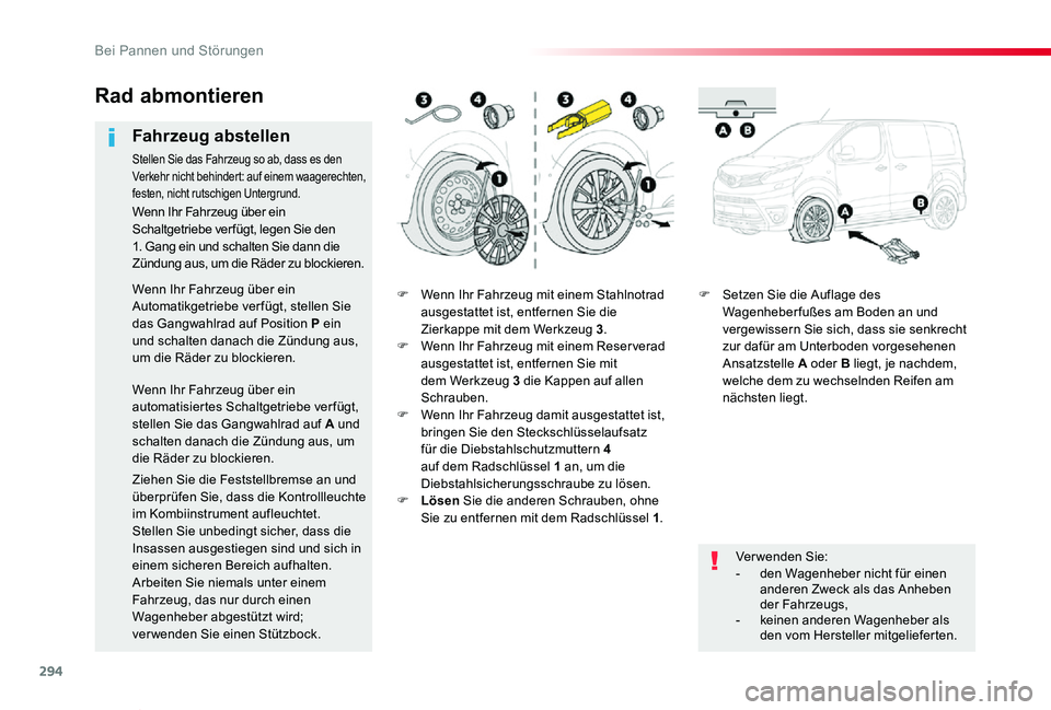 TOYOTA PROACE VERSO 2020 Betriebsanleitungen (in German) 294
Proace_Verso_de_Chap08_En-cas-de-panne_ed2019_V02
F Wenn Ihr Fahrzeug mit einem Stahlnotrad ausgestattet ist, entfernen Sie die Zierkappe mit dem Werkzeug 3.F Wenn Ihr Fahrzeug mit einem Reservera TOYOTA PROACE VERSO 2020 Betriebsanleitungen (in German) 294
Proace_Verso_de_Chap08_En-cas-de-panne_ed2019_V02
F Wenn Ihr Fahrzeug mit einem Stahlnotrad ausgestattet ist, entfernen Sie die Zierkappe mit dem Werkzeug 3.F Wenn Ihr Fahrzeug mit einem Reservera