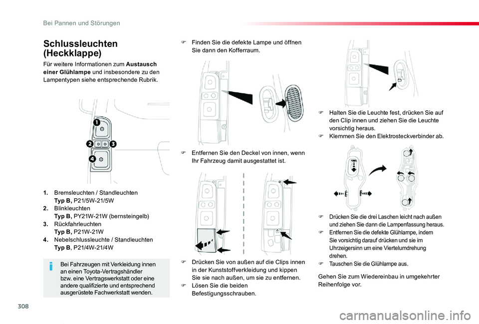 TOYOTA PROACE VERSO 2020 Betriebsanleitungen (in German) 308
Proace_Verso_de_Chap08_En-cas-de-panne_ed2019_V02
Schlussleuchten
(Heckklappe)
Für weitere Informationen zum Austausch einer Glühlampe und insbesondere zu den Lampentypen siehe entsprechende Ru TOYOTA PROACE VERSO 2020 Betriebsanleitungen (in German) 308
Proace_Verso_de_Chap08_En-cas-de-panne_ed2019_V02
Schlussleuchten
(Heckklappe)
Für weitere Informationen zum Austausch einer Glühlampe und insbesondere zu den Lampentypen siehe entsprechende Ru