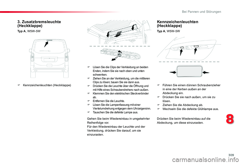 TOYOTA PROACE VERSO 2020 Betriebsanleitungen (in German) 309
Proace_Verso_de_Chap08_En-cas-de-panne_ed2019_V02
Drücken Sie beim Wiedereinbau auf die Abdeckung, um diese einzurasten.
F Lösen Sie die Clips der Verkleidung an beiden Enden, indem Sie sie nach TOYOTA PROACE VERSO 2020 Betriebsanleitungen (in German) 309
Proace_Verso_de_Chap08_En-cas-de-panne_ed2019_V02
Drücken Sie beim Wiedereinbau auf die Abdeckung, um diese einzurasten.
F Lösen Sie die Clips der Verkleidung an beiden Enden, indem Sie sie nach