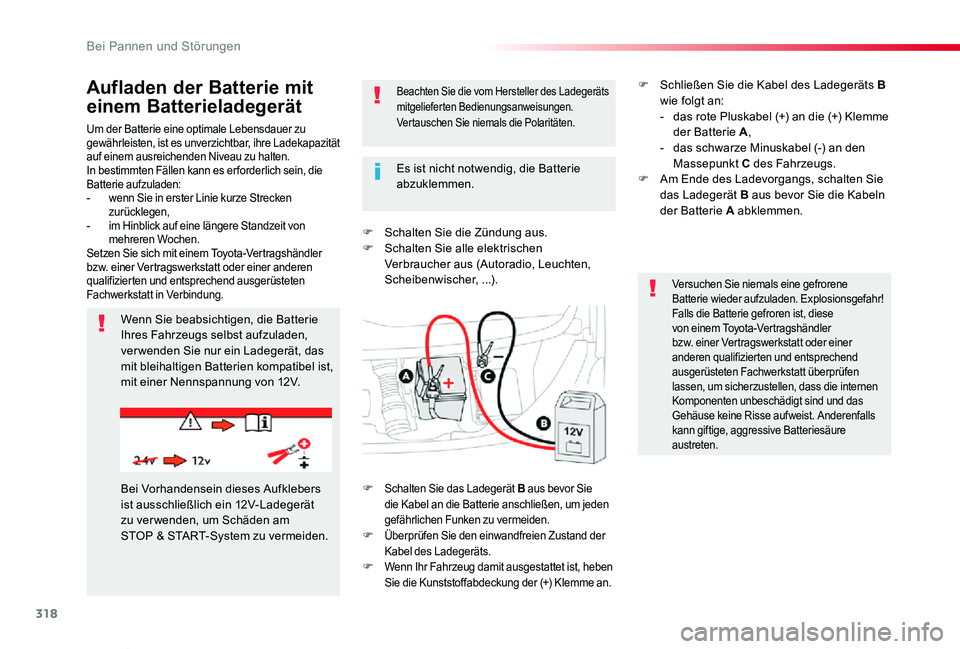 TOYOTA PROACE VERSO 2020 Betriebsanleitungen (in German) 318
Proace_Verso_de_Chap08_En-cas-de-panne_ed2019_V02
Um der Batterie eine optimale Lebensdauer zu gewährleisten, ist es unverzichtbar, ihre Ladekapazität auf einem ausreichenden Niveau zu halten.In TOYOTA PROACE VERSO 2020 Betriebsanleitungen (in German) 318
Proace_Verso_de_Chap08_En-cas-de-panne_ed2019_V02
Um der Batterie eine optimale Lebensdauer zu gewährleisten, ist es unverzichtbar, ihre Ladekapazität auf einem ausreichenden Niveau zu halten.In