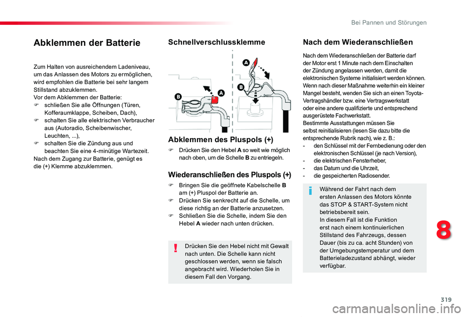 TOYOTA PROACE VERSO 2020 Betriebsanleitungen (in German) 319
Proace_Verso_de_Chap08_En-cas-de-panne_ed2019_V02
Drücken Sie den Hebel nicht mit Gewalt nach unten. Die Schelle kann nicht geschlossen werden, wenn sie falsch angebracht wird. Wiederholen Sie in TOYOTA PROACE VERSO 2020 Betriebsanleitungen (in German) 319
Proace_Verso_de_Chap08_En-cas-de-panne_ed2019_V02
Drücken Sie den Hebel nicht mit Gewalt nach unten. Die Schelle kann nicht geschlossen werden, wenn sie falsch angebracht wird. Wiederholen Sie in