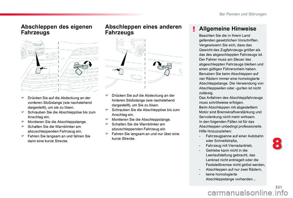 TOYOTA PROACE VERSO 2020 Betriebsanleitungen (in German) 321
Proace_Verso_de_Chap08_En-cas-de-panne_ed2019_V02
F Drücken Sie auf die Abdeckung an der vorderen Stoßstange (wie nachstehend dargestellt), um sie zu lösen.F Schrauben Sie die Abschleppöse bis TOYOTA PROACE VERSO 2020 Betriebsanleitungen (in German) 321
Proace_Verso_de_Chap08_En-cas-de-panne_ed2019_V02
F Drücken Sie auf die Abdeckung an der vorderen Stoßstange (wie nachstehend dargestellt), um sie zu lösen.F Schrauben Sie die Abschleppöse bis