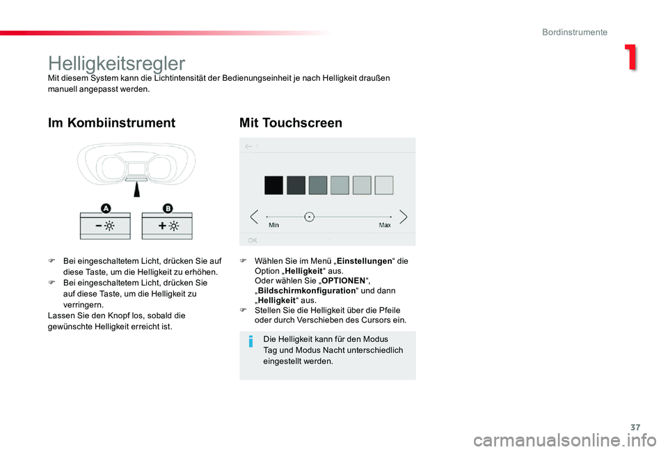 TOYOTA PROACE VERSO 2020 Betriebsanleitungen (in German) 37
Proace_Verso_de_Chap01_instruments-de-bord_ed2019_V02
HelligkeitsreglerMit diesem System kann die Lichtintensität der Bedienungseinheit je nach Helligkeit draußen manuell angepasst werden.
F Bei TOYOTA PROACE VERSO 2020 Betriebsanleitungen (in German) 37
Proace_Verso_de_Chap01_instruments-de-bord_ed2019_V02
HelligkeitsreglerMit diesem System kann die Lichtintensität der Bedienungseinheit je nach Helligkeit draußen manuell angepasst werden.
F Bei