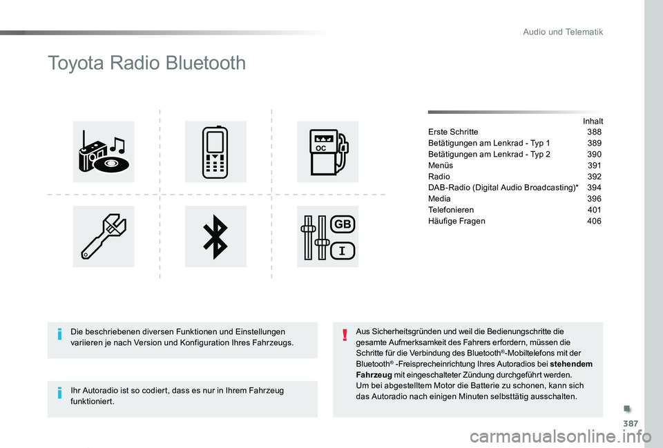 TOYOTA PROACE VERSO 2020 Betriebsanleitungen (in German) 387
Proace_Verso_de_Chap10d_RD6_ed2019_V02
Toyota Radio Bluetooth
InhaltErste Schritte 388
Betätigungen am Lenkrad - Typ 1 389
Betätigungen am Lenkrad - Typ 2 390
Menüs 391
Radio 392
DAB-Radio (D TOYOTA PROACE VERSO 2020 Betriebsanleitungen (in German) 387
Proace_Verso_de_Chap10d_RD6_ed2019_V02
Toyota Radio Bluetooth
InhaltErste Schritte 388
Betätigungen am Lenkrad - Typ 1 389
Betätigungen am Lenkrad - Typ 2 390
Menüs 391
Radio 392
DAB-Radio (D