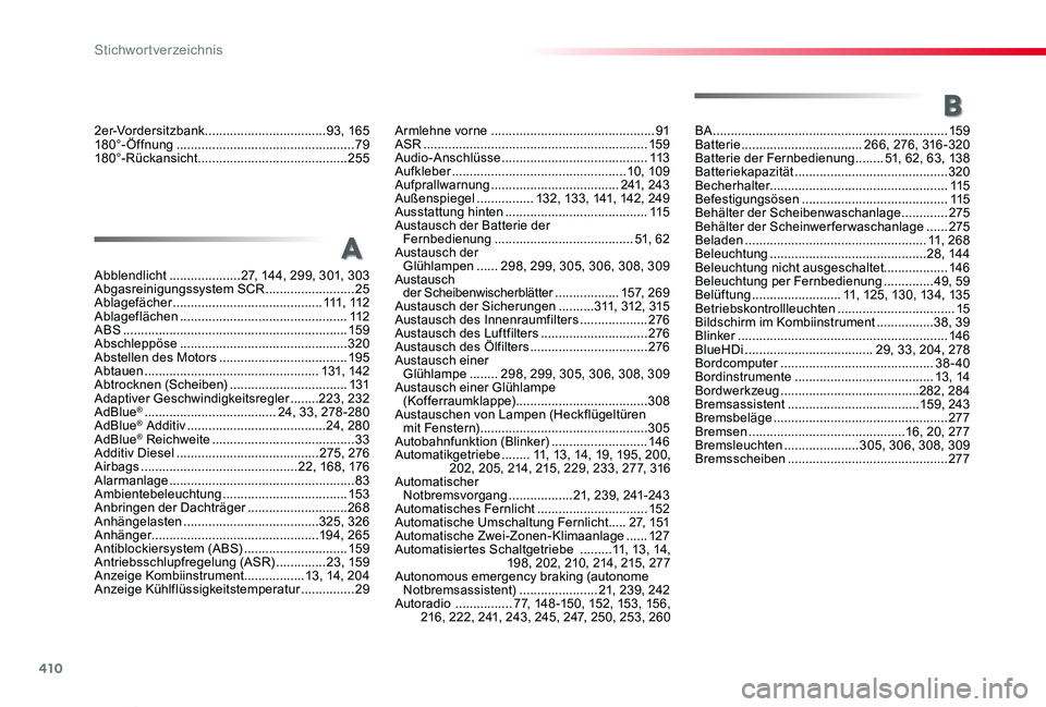 TOYOTA PROACE VERSO 2020 Betriebsanleitungen (in German) 410
Proace_Verso_de_Chap11_index-alpha_ed2019_V02
Abblendlicht ....................27, 14 4, 299, 301, 303Abgasreinigungssystem SCR .........................25Ablagefächer ........................... TOYOTA PROACE VERSO 2020 Betriebsanleitungen (in German) 410
Proace_Verso_de_Chap11_index-alpha_ed2019_V02
Abblendlicht ....................27, 14 4, 299, 301, 303Abgasreinigungssystem SCR .........................25Ablagefächer ...........................
