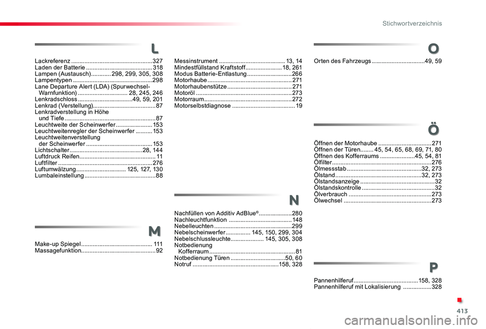 TOYOTA PROACE VERSO 2020  Betriebsanleitungen (in German) 413
Proace_Verso_de_Chap11_index-alpha_ed2019_V02
Lackreferenz .................................................327Laden der Batterie ........................................318Lampen (Austausch) ....