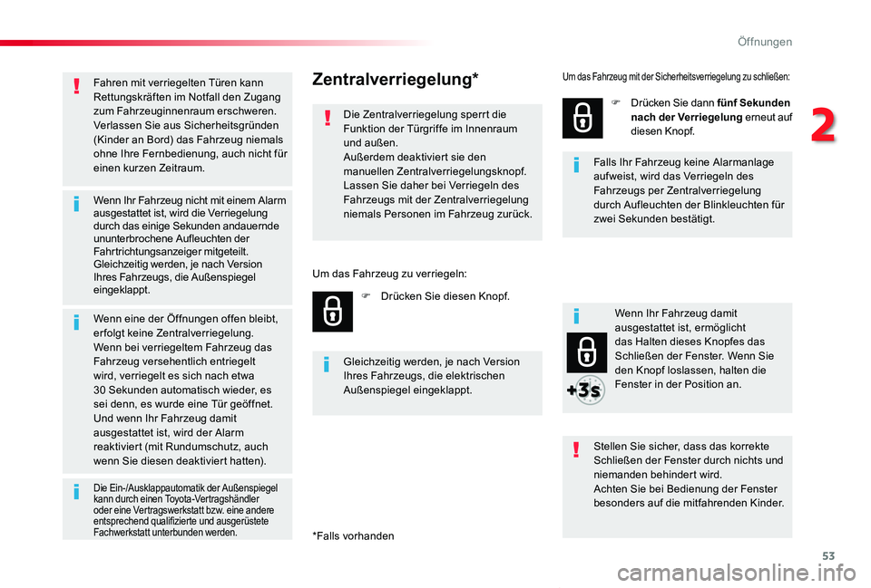 TOYOTA PROACE VERSO 2020 Betriebsanleitungen (in German) 53
Proace_Verso_de_Chap02_ouvertures_ed2019_V02
Fahren mit verriegelten Türen kann Rettungskräften im Notfall den Zugang zum Fahrzeuginnenraum erschweren.Verlassen Sie aus Sicherheitsgründen (Kinde TOYOTA PROACE VERSO 2020 Betriebsanleitungen (in German) 53
Proace_Verso_de_Chap02_ouvertures_ed2019_V02
Fahren mit verriegelten Türen kann Rettungskräften im Notfall den Zugang zum Fahrzeuginnenraum erschweren.Verlassen Sie aus Sicherheitsgründen (Kinde