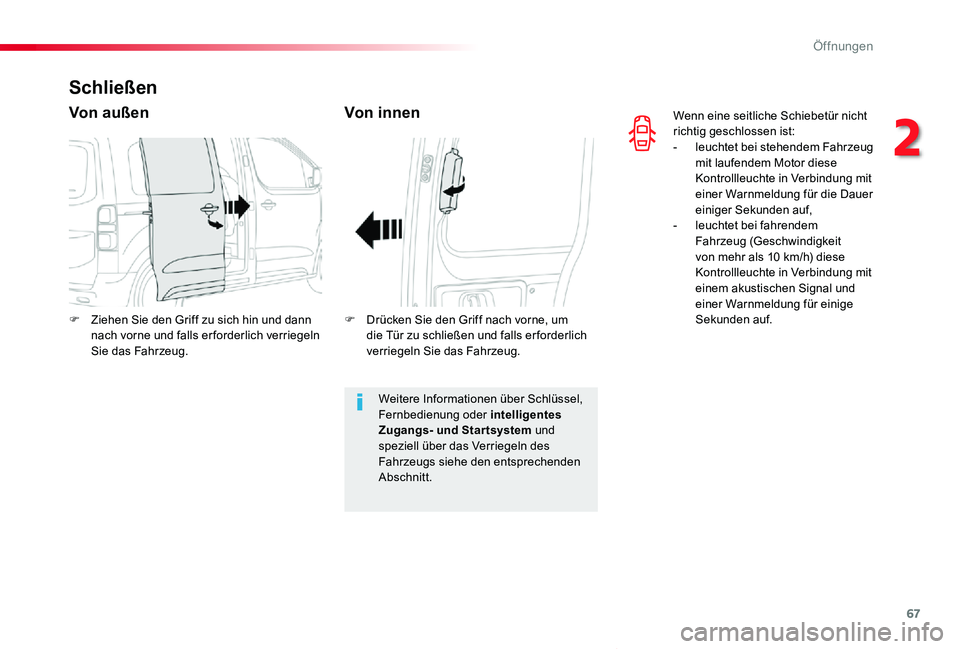 TOYOTA PROACE VERSO 2020 Betriebsanleitungen (in German) 67
Proace_Verso_de_Chap02_ouvertures_ed2019_V02
Wenn eine seitliche Schiebetür nicht richtig geschlossen ist:- leuchtet bei stehendem Fahrzeug mit laufendem Motor diese Kontrollleuchte in Verbindung TOYOTA PROACE VERSO 2020 Betriebsanleitungen (in German) 67
Proace_Verso_de_Chap02_ouvertures_ed2019_V02
Wenn eine seitliche Schiebetür nicht richtig geschlossen ist:- leuchtet bei stehendem Fahrzeug mit laufendem Motor diese Kontrollleuchte in Verbindung