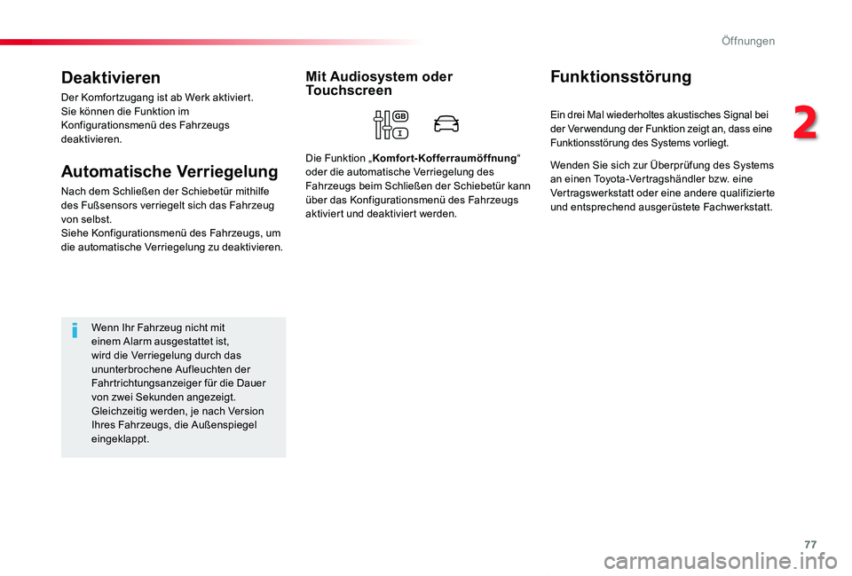 TOYOTA PROACE VERSO 2020 Betriebsanleitungen (in German) 77
Proace_Verso_de_Chap02_ouvertures_ed2019_V02
Deaktivieren
Der Komfortzugang ist ab Werk aktiviert.Sie können die Funktion im Konfigurationsmenü des Fahrzeugs deaktivieren.
Automatische Verriegelu TOYOTA PROACE VERSO 2020 Betriebsanleitungen (in German) 77
Proace_Verso_de_Chap02_ouvertures_ed2019_V02
Deaktivieren
Der Komfortzugang ist ab Werk aktiviert.Sie können die Funktion im Konfigurationsmenü des Fahrzeugs deaktivieren.
Automatische Verriegelu